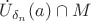 $\dot{U}_{\delta_n}(a)\cap M$