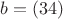 $b = (34)$