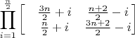 $$\prod\limits_{i=1}^{\frac{n}{2}}\begin{bmatrix}
 &\frac{3n}{2}+i &\frac{n+2}{2}-i\\
 &\frac{n}{2}+i &\frac{3n+2}{2}-i 
\end{bmatrix}$$