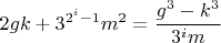 $$2gk+3^{2^i-1}m^2=\frac{g^3-k^3}{3^im}$$