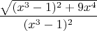 $\dfrac{\sqrt {(x^3-1)^2+9x^4}}{(x^3-1)^2}$