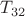 $T_{32}$