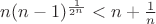 $n(n-1)^{\frac{1}{2^n}}<n+\frac1 n$