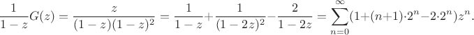 $$
\frac{1}{1-z}G(z) = \frac{z}{(1-z)(1-z)^2}=\frac{1}{1-z}+\frac1{(1-2z)^2}-\frac{2}{1-2z}=\sum_{n=0}^{\infty} (1+(n+1)\cdot 2^{n}-2\cdot2^{n})z^n.
$$