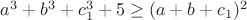 $a^3+b^3+c_1^3+5\geq(a+b+c_1)^2$ $a^3+b^3+c_1^3+5\geq(a+b+c_1)^2$