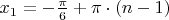 $x_1 = - \frac{\pi}{6} + \pi \cdot (n-1)$