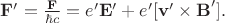 $\mathbf{F}'=\frac{\mathbf{F}}{\hbar c}=e'\mathbf{E}'+e'[\mathbf{v' \times B}'].$