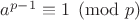 $a^{p-1}\equiv 1 \pmod{p}$