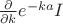 $\frac{\partial}{\partial k}e^{-ka}I$
