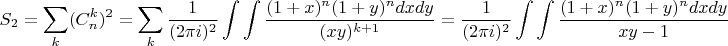 $$S_2 = \sum \limits_k (C_n^k)^2 = \sum \limits_k\frac {1}{(2\pi i)^2} \int \int  \frac {(1+x)^n (1+y)^n dxdy}{(xy)^{k+1}} = \frac {1}{(2\pi i)^2} \int \int  \frac {(1+x)^n (1+y)^n dxdy}{xy - 1}$$