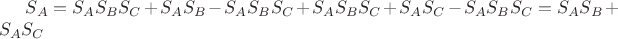 ${S_A}={S_A}{S_B}{S_C}+{S_A}{S_B}-{S_A}{S_B}{S_C}
+{S_A}{S_B}{S_C}+{S_A}{S_C}-{S_A}{S_B}{S_C}={S_A}{S_B}}+{S_A}{S_C}$