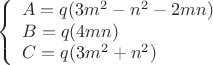 $$ \left\{ \begin{array}{lll} A=q(3m^2-n^2-2mn) \\ B=q(4mn) \\ C=q(3m^2+n^2) \end{array} $$
