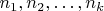 $n_1, n_2, \dots, n_k$