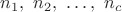$n_{1},\ n_{2},\ \ldots ,\ n_{c}$
