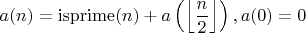 $$a(n)=\operatorname{isprime}(n)+a\left(\left\lfloor\frac{n}{2}\right\rfloor\right), a(0)=0$$