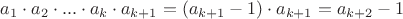$a_1 \cdot a_2\cdot...\cdot a_k \cdot a_{k+1} = (a_{k+1}-1)\cdot a_{k+1} = a_{k+2} - 1$