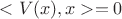 $<V(x),x>=0$