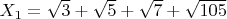 $X_1=\sqrt{3}+\sqrt{5}+\sqrt{7}+\sqrt{105}$