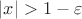 $|x|>1-\varepsilon$