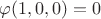 ${\varphi(1,0,0)=0}$