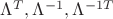 $\Lambda^T, \Lambda^{-1}, \Lambda^{-1T}$