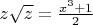 $z\sqrt z=\frac {x^3+1} 2$