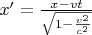$x'=\frac{x-vt}{\sqrt{1-\frac{v^2}{c^2}}}$