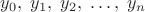 $y_0,\;y_1,\;y_2,\;\dots,\;y_n$