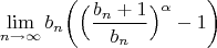 $$\lim_{n \rightarrow \infty}{b_n \bigg( \Big( \frac{b_n+1}{b_n} \Big)^{\alpha}-1 \bigg)}$$