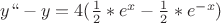 $y``-y=4 (\frac12*e^x-\frac12*e^{-x})$