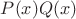 $P(x)Q(x)$