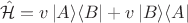 $$
\hat {\mathcal H} = v \left| A \rangle \langle B \right| + v \left| B \rangle \langle A \right|
$$