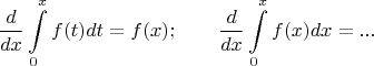 $$\dfrac d {dx} \int\limits_0^x f(t)dt = f(x);\quad  \quad   \dfrac d {dx} \int\limits_0^x f(x)dx = ...$$