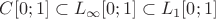 $C[0;1]\subset L_{\infty}[0;1]\subset L_{1}[0;1]$