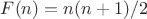 $F(n)=n(n+1)/2$