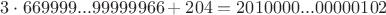 $ 3 \cdot 669999...99999966+204 =  2010000...00000102$