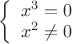 $\left\{
\begin{array}{rcl}
 x^3 = 0 \\
 x^2 \neq 0 \\
\end{array}
\right.$
