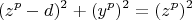 \[
(z^p  - d)^2  + (y^p )^2  = (z^p )^2 
\]