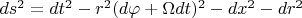 $ds^2 = dt^2 - r^2 (d \varphi + \Omega dt)^2 - dx^2 - dr^2$