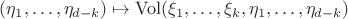 $(\eta_1,\ldots,\eta_{d-k})\mapsto\mathrm{Vol}(\xi_1,\ldots,\xi_k,\eta_1,\ldots,\eta_{d-k})$