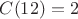 $C(12)=2$