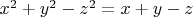 $x^2+y^2-z^2=x+y-z$