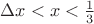 $\Delta x < x<\frac{1}{3}$