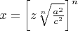 $x=\left[z\sqrt[n]{\frac{a^2}{c^2}}\right]^n$