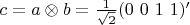 $c = a \otimes b = \frac{1}{\sqrt 2}(0\ 0\ 1\ 1)'$