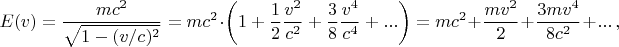 $$E(v) = \dfrac{mc^2}{\sqrt{1-(v/c)^2}} = mc^2\cdot \left ( 1+\dfrac{1}{2}\dfrac{v^2}{c^2}+\dfrac{3}{8}\dfrac{v^4}{c^4}+... \right ) = mc^2 + \dfrac{mv^2}{2} +\dfrac{3mv^4}{8c^2}+...\, ,$$