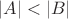 $\lvert A\rvert<\lvert B\rvert$