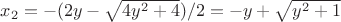 $x_2=-(2y-\sqrt{4y^2+4})/2=-y+\sqrt{y^2+1}$