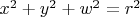$x^2+y^2+w^2=r^2$