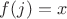 $f(j)=x$